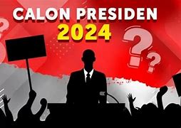 Siapakah Calon Presiden Indonesia Tahun 2024